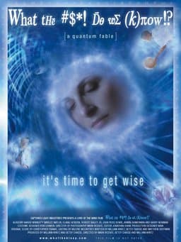 What the #$*! Do We (K)now!? (2004)